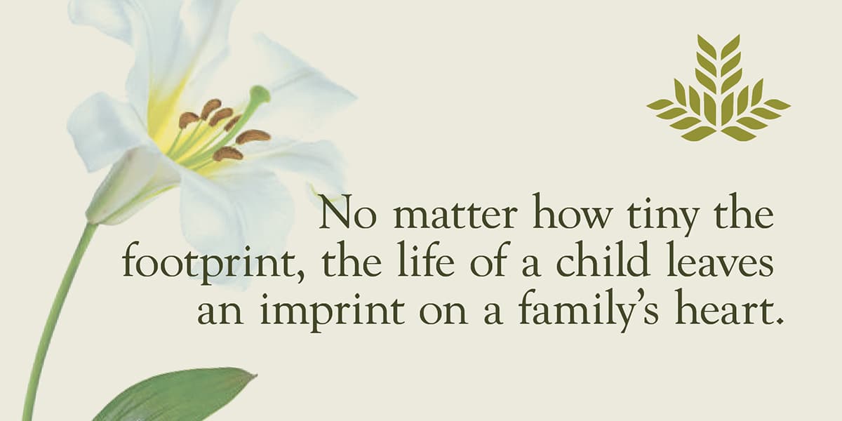 Quotation: No matter how tiny the footprint, the life of a child leaves an imprint on a family's heart.